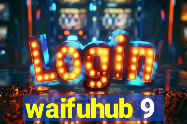 waifuhub 9